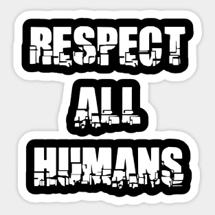 RESPECT ALL HUMANS Sticker